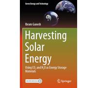 Harvesting Solar Energy: Using CO₂ and H₂O as Energy Storage Materials (Green Energy and Technology)