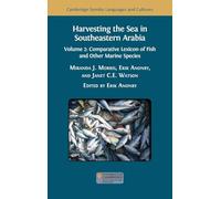 Harvesting the Sea in Southeastern Arabia: Volume 2: Comparative Lexicon of Fish and Other Marine Species: 44 (Cambridge Semitic Languages and Cultures)