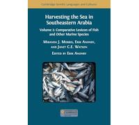 Harvesting the Sea in Southeastern Arabia: Volume 2: Comparative Lexicon of Fish and Other Marine Species: 44 (Cambridge Semitic Languages and Cultures)