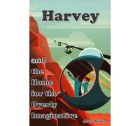 Harvey: And the Home for the Overly Imaginative