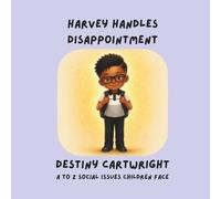 Harvey Handles Disappointment: A Gentle Story About Big Feelings, Broken Promises, and Finding Healthy Ways to Cope (A to Z Social Issues Children Face)
