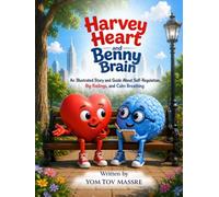 Harvey Heart and Benny Brain: An Illustrated Story and Guide About Self-Regulation, Big Feelings, and Calm Breathing