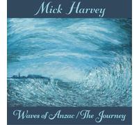 Mick Harvey - Waves Of Anzac. The Journey
