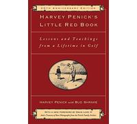 Harvey Penick – Harvey Penick's Little Red Book – Lecciones y enseñanzas de una vida en el golf