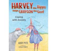 Harvey the Hippo Helps Grayson the Goat: Coping With Anxiety