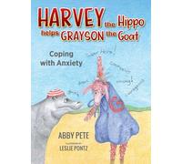 Harvey the Hippo Helps Grayson the Goat: Coping with Anxiety