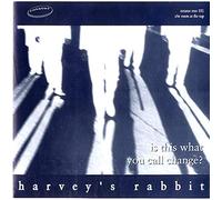 Harvey's Rabbit - Is This What You Call Change?