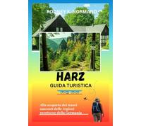 Harz Guida turistica 2025-2026: Alla scoperta dei tesori nascosti delle regioni montuose della Germania (RODNEY NORMAND TRAVEL GUIDE (TRANSLATION))