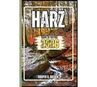 HARZ GUIDE DE VOYAGE: Un voyage d'expériences allant des monuments emblématiques aux cultures, cuisines, aventures et plus encore