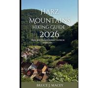 HARZ MOUNTAINS HIKING GUIDE 2026: TRAIL ROUTES AND FOREST PATHS IN GERMANY: 45 (Journey Chronicles 2025)