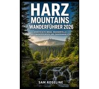 HARZ MOUNTAINS WANDERFÜHRER 2026: VERSTECKTE WEGE, WASSERFÄLLE, WALDWANDERUNGEN UND PANORAMABLICKE: 92 (SUMMITS & TRAILS: GLOBAL HIKING GUIDES)