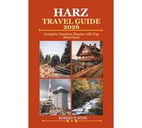 HARZ TRAVEL GUIDE 2026: Complete Vacation Planner with Top Attractions, Nature Escapes, Hiking Routes, Cultural Highlights Travel Routes and Practical Tips