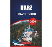 HARZ TRAVEL GUIDE 2026: Medieval Towns, Forest Trails, Mountain Legends, and Seasonal Escapes in Germany’s Timeless Highlands