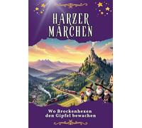 Harzer Märchen: Wo Brockenhexen den Gipfel bewachen. Genial lustiges Humorbuch - das perfekte Geschenk für Weihnachten und Geburtstag