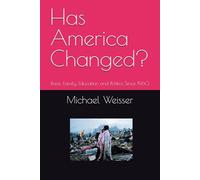 Has America Changed?: Race, Family, Education and Politics Since 1960