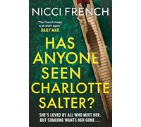 Has Anyone Seen Charlotte Salter?: The unforgettable thriller from bestselling author Nicci French - 'One of their very best' (Observer)