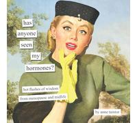 Has Anyone Seen My Hormones?: And Other Hot Flashes of Wisdom from Menopause and Midlife (Anne Taintor)