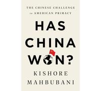 Has China Won?: The Chinese Challenge to American Primacy