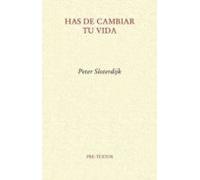 Has de cambiar tu vida: Sobre antropotécnica (Ensayo)