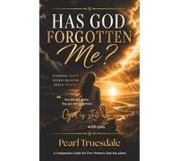 Has God Forgotten Me?: Finding Hope When Heaven Feels Silent