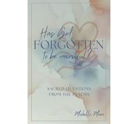 Has God Forgotten to be Merciful? (Sacred Questions from the Psalms)