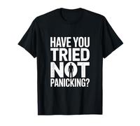 ¿Has Intentado no Entrar en pánico Manitas Humor Camiseta