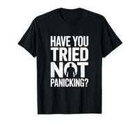 ¿Has Intentado no Entrar en pánico Manitas Humor Camiseta