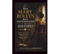 Has Mary Boleyn Been Misunderstood by History?: The Life, Survival, and Marriage of a Woman at the Heart of Royal Scandal in the Tudor Court