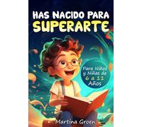 Has Nacido para Superarte: Historias inspiradoras para que niños y niñas de entre 6 y 11 años transformen cada dificultad en una oportunidad para crecer