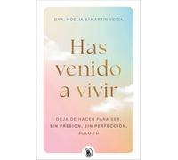 Has venido a vivir: Deja de hacer para ser. Sin presión, sin perfección. Solo tú. (Bruguera Tendencias)