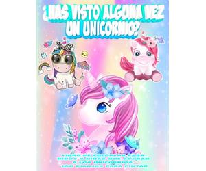 ¿Has visto alguna vez un unicornio? - Libro de colorear para niños y niñas que adoran a los unicornios, 100 dibujos para pintar: Cuaderno para ... con este entretenido libro de actividades