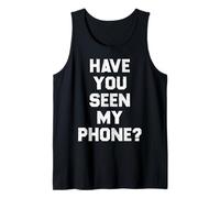 ¿Has visto mi teléfono Divertido Sarcástico Dicho Familiar Amigos Camiseta sin Mangas