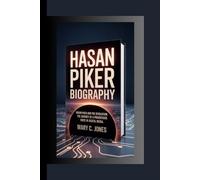 HASAN PIKER: Hasan Piker and the Revolution. The Journey of a Progressive Voice in Digital Media.