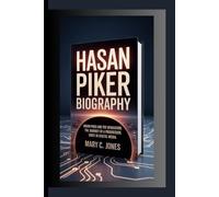 HASAN PIKER: Hasan Piker and the Revolution. The Journey of a Progressive Voice in Digital Media.