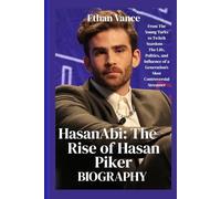 HasanAbi: The Rise of Hasan Piker: From The Young Turks to Twitch Stardom - The Life, Politics, and Influence of a Generation’s Most Controversial ... Revolutionaries and Social Media Influencers)