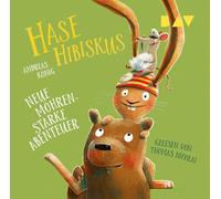 Hase Hibiskus. Neue möhrenstarke Abenteuer: Ungekürzte szenische Lesungen mit Musik mit Thomas Nicolai