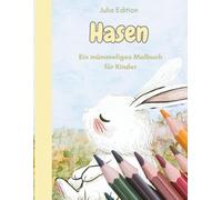 Hasen - Ein mümmeliges Malbuch für Kinder: 30 süße Hasen-Motive zum Ausmalen für Kinder ab 4 Jahren - Osterhasen, Babyhasen, auf einer Wanderung, mit Kopfhörern, riesiger Malspaß