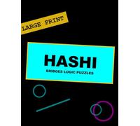 Hashi Bridges Logic Puzzles: Large Print Hashiwokakero Puzzle Book For Adults & Seniors: 100 Logic Bridge Brain Games