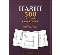Hashi Bridges Puzzles: 500 Easy Hashiwokakero Logic Puzzles, All Solutions Included - Easy Edition (Pure Logic: Hashi)
