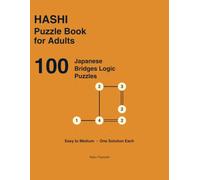 Hashi Puzzle Book for Adults: 100 Japanese Bridges Logic Puzzles, Easy to Medium - Hashiwokakero with Step-by-Step Instructions and Only One Solution Per Puzzle (Vol. 1)