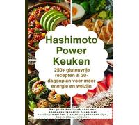 Hashimoto Power Keuken: 250+ glutenvrije recepten & 30-dagenplan voor meer energie en welzijn: Het grote kookboek voor een hormoonvriendelijk leven ... & seizoensgebonden tips, boodschappenlijsten
