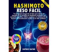Hashimoto Reso Fácil: Un programa de 30 días para aliviar los síntomas de la tiroiditis de Hashimoto mediante una dieta específica, hábitos positivos y la eliminación de distracciones ocultas en la v