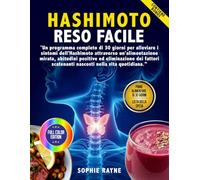 Hashimoto Reso Facile: Un Programma di 30 Giorni per Alleviare i Sintomi di Hashimoto Attraverso Nutrizione Mirata, Abitudini Positive, e l'Eliminazione di Fattori Scatenanti.