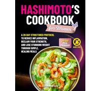 Hashimoto’s Cookbook for Women: A 28-Day Structured Protocol to Reduce Inflammation, Reclaim Your Strength, and Lose Stubborn Weight Through Simple, Healing Meals