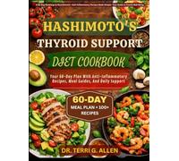 HASHIMOTO'S THYROID SUPPORT DIET COOKBOOK: Your 60-Day Plan With Anti-Inflammatory Recipes, Meal Guides, And Daily Support