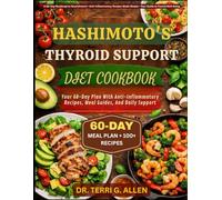HASHIMOTO'S THYROID SUPPORT DIET COOKBOOK: Your 60-Day Plan With Anti-Inflammatory Recipes, Meal Guides, And Daily Support