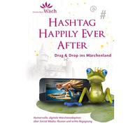 Hashtag Happily Ever After | Eine digitale Märchenadaption über Social Media, Illusion und echte Begegnung: Drag & Drop ins Märchenland: 1