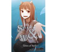 Haskura, Isuna - Spice and Wolf, Vol. 8 (light novel): The Town of Strife I (SPICE AND WOLF LIGHT NOVEL SC)