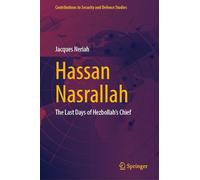 Hassan Nasrallah: The Last Days of Hezbollah’s Chief (Contributions to Security and Defence Studies)