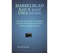 Hasselblad X2D II 100C User Guide: Hasselblad X2D II 100C User Guide